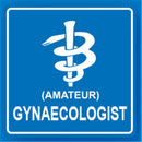 Amateur Gynaecologist Metal Traffic Sign