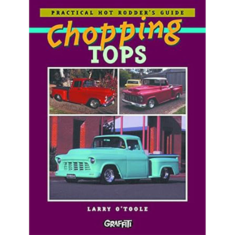 Chopping Tops Practical Hot Rodders Guide