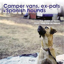 Camper Vans Ex-Pats and Spanish Hounds by Tania Coates