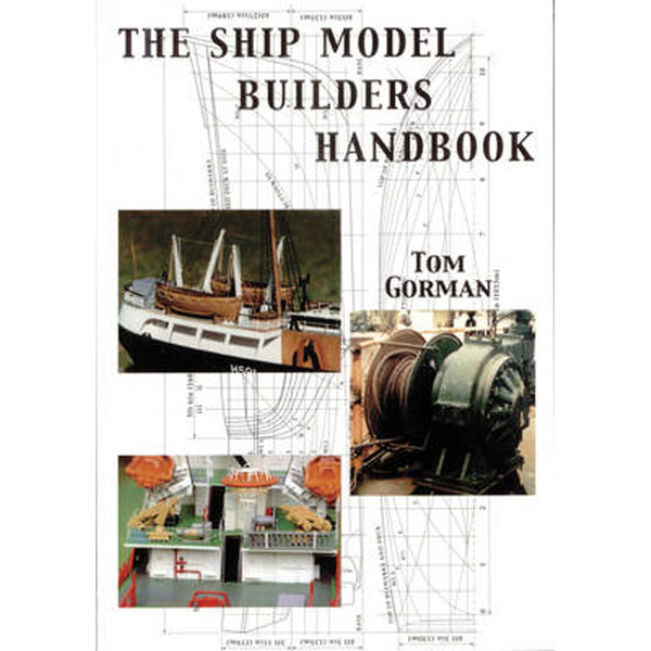 The Ship Model Builders Handbook by Tom Gorman