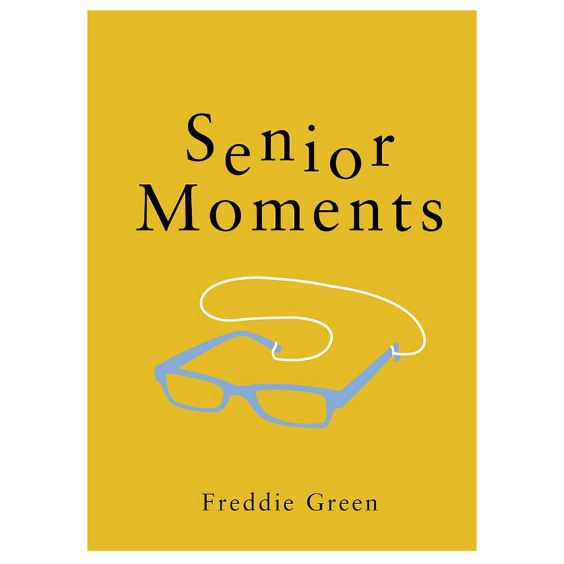 Senior Moments Book by Freddie Green