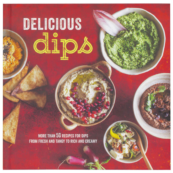 Delicious Dips: More Than 50 Recipes For Dips