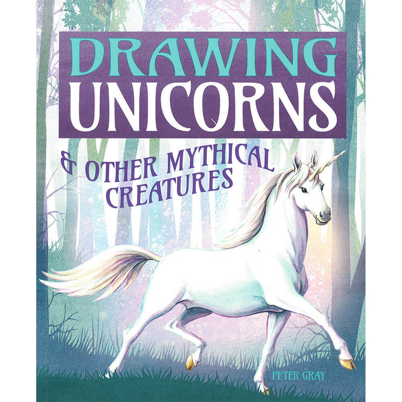 Drawing Unicorns & Other Mythical Creatures